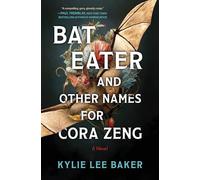 Bat Eater and Other Names for Cora Zeng: A Novel