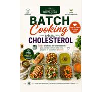 BATCH COOKING SPÉCIAL CHOLESTÉROL: Préparez 7 jours de repas anti-inflammatoires en seulement 2 heures