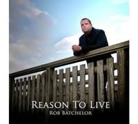 Batchelor, Rob - Reason To Live