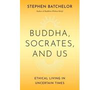 Batchelor Stephen Stephen Batchelor Yale Univ Buddha, Socrate (Copertina rigida)