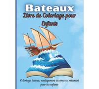 Bateaux Livre de Coloriage pour Enfants: Livre de coloriage de bateau pour enfants et enfants Le livre comprend des images de bateau originales dessinées à la main et détaillées à colorier