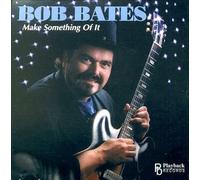 Bates, Rob - Make Something of It