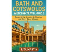 BATH AND COTSWOLDS WEEKEND TRAVEL GUIDE: Roman Baths, Georgian Architecture and Honey-Stone Villages