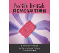 Bath Bomb Revolution: A New Approach To Basic Bath Bombs