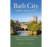Bath City Travel Guide 2026: A Calm, Practical Companion for Easy Planning, Hidden Corners, and Unhurried Days
