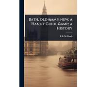 Bath, old & new; a Handy Guide & a History