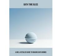 Bath Time Bliss: A Well-Detailed Guide To Making Bath Bombs
