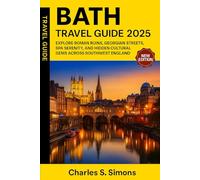 Bath Travel Guide 2025: Explore Roman ruins, Georgian streets, spa serenity, and hidden cultural gems across Southwest England