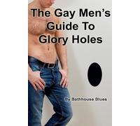 Bathhouse Blues The Gay Men's Guide to Glory Holes (Tascabile)