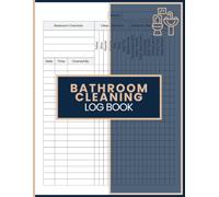 Bathroom Cleaning Log Book: Track Cleaning, Sanitizing, and Supply Refills for Restrooms in Hotels, Offices, Restaurants, Gyms, and Facilities