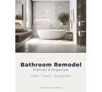 Bathroom Remodel Planner & Organizer: Complete Project Workbook - Budget Tracker, Contractor Log, Materials & Daily Progress Journal