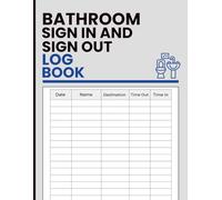 Bathroom Sign In and Sign Out Log Book: Restroom Activity Log for Recording Entry, Exit Time, and Maintaining Clear Usage Records in Shared Environments