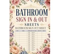 Bathroom Sign Out Sheet: Student Restroom Log Book Classroom Management 150 pages for Tracking Bathroom Breaks, Nurse Visits, Water Fountain Trips & Hall Passes