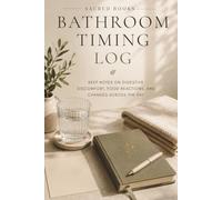 Bathroom Timing Log: Keep Notes on Digestive Discomfort, Food Reactions, and Changes Across the Day