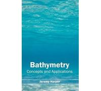 Bathymetry: Concepts and Applications (Copertina rigida)