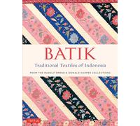 Batik, Traditional Textiles of Indonesia: From the Rudolf Smend and Donald Harper Collections: From The Rudolf Smend & Donald Harper Collections