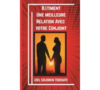 Bâtiment Une meilleure Relation Avec votre Conjoint: Little Things You Can Do To Eliminate Conflicts and Enjoy a Peaceful and Happy Relationship