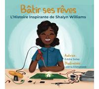 Bâtir ses rêves: L'histoire inspirante de Shalyn Williams