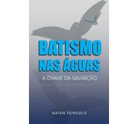 Batismo nas Águas: A Chave da Salvação