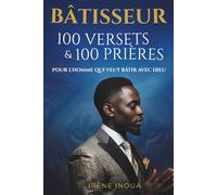 BÂTISSEUR : 1OO VERSETS ET 100 PRIÈRES Pour l'homme qui veut bâtir avec Dieu