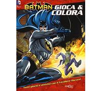 Batman. Gioca & colora. Ediz. illustrata