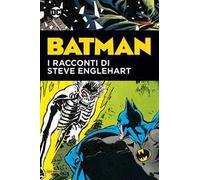 Batman. I racconti di Steve Englehart