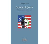 Batman & Joker. Volti e maschere dell'America