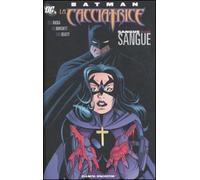 Batman. La cacciatrice. Sangue chiama sangue