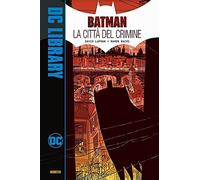 Batman - La Città del Crimine - DC Library - Panini Comics - ITALIANO