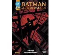Batman - Schemi Oscuri Vol. 2 - Il Fuoco in Cui Bruciamo - DC Collection Panini