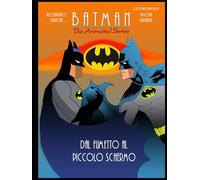 Batman the Animated Series: Dal fumetto al piccolo schermo