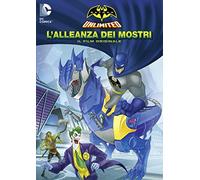 Batman Unlimited - L'Alleanza Dei Mostri