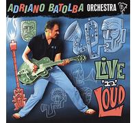 Batolba, Adriano Orchestra - Live'N' Loud