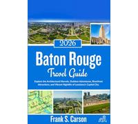 Baton Rouge Travel Guide 2026: Explore the Architectural Marvels, Outdoor Adventures, Riverfront Attractions, and Vibrant Nightlife of Louisiana’s Capital City.