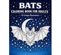Bats Coloring Book for Adults with 45 Unique Illustrations: Detailed Nocturnal Designs for Relaxation and Creativity