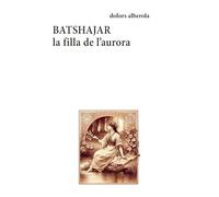 Batshajar, la filla de l'aurora