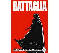 Battaglia 2 - la lunga notte della repubblica (edizione variant): Vol. 2