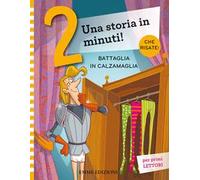 Battaglia in calzamaglia. Prime letture. Stampatello maiuscolo. Ediz. a colori