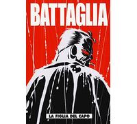 Battaglia. La figlia del capo (Vol. 1)