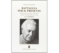 Libri Henri Thomasson - Battaglia Per Il Presente. Diario Di Una Esperienza. 194