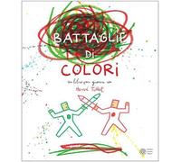 Battaglie di colori. Nuova ediz.