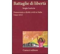Battaglie di libertà. Democrazia e diritti civili in Italia (1943-2011)