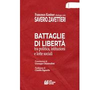 Battaglie Di Libertà Tra Politica, Istituzioni E Lotte Sociali - - 2025