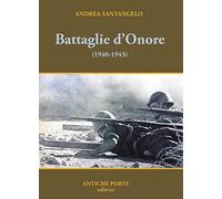 Battaglie d'onore. Scontri della seconda guerra mondiale (1940-'43)