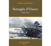 Battaglie d'onore. Scontri della seconda guerra mondiale (1940-'43) - Sant...