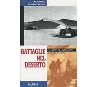 Battaglie nel deserto. Da Sidi el-Barrani a El Alamein