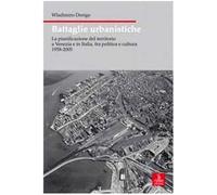 Battaglie urbanistiche. La pianificazione del territorio a Venezia e in It...