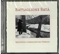 Resistenza E Liberazione Nel Fermano - Battaglione Bata (Audio cd)