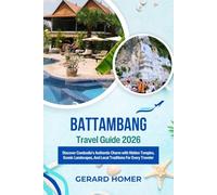 Battambang Travel Guide 2026: Discover Cambodia’s Authentic Charm with Hidden Temples, Scenic Landscapes, And Local Traditions For Every Traveler