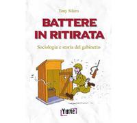 Battere in ritirata. Sociologia e storia del gabinetto